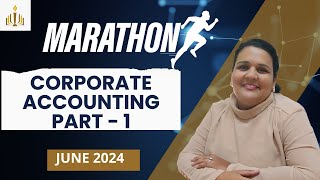 🌟 CORPORATE ACCOUNTING Marathon | PART 1 | CS Executive June 24 | English | CS Fatema Kagalwala 🌟📚