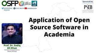 Application of open source software in Academia - Dr. Sadiq Ali Khan - #OSS2020 by OSFP