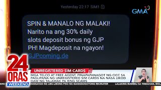 Mga telco at free agent, pinapapanagot ng CICC sa paglipana ng unregistered SIM... | 24 Oras Weekend