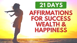 Affirmations for Success Wealth & Happiness | 21 Day Meditation Challenge