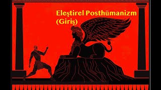 Bir dakkalık dipnot 216: Eleştirel Posthümanizm (Giriş)