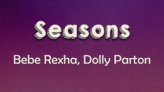 Bebe Rexha, Dolly Parton - Seasons (Lyrics) |  I lie awake inside a dream And I run, run, run away