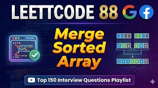 Leetcode 88: Merge Sorted Array | Top 150 Interview Leetcode Questions Playlist