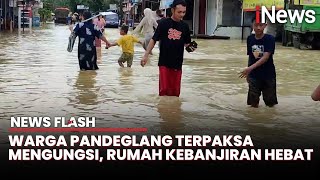 Banjir Setinggi Dada di Pandeglang, Warga Terpaksa Mengungsi | News Flash