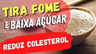 A Farinha que TIRA FOME, BAIXA AÇÚCAR NO SANGUE, Colesterol e EMAGRECE - Barata e Low Carb