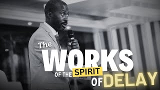 THE WORKS OF THE SPIRIT OF DELAY | PASTOR JOSEPH SSEKISAKA | 25-02-2024