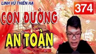 Linh vũ thiên hạ tập 374 | CON ĐƯỜNG AN TOÀN #mctuananh KỂ CỰC HAY