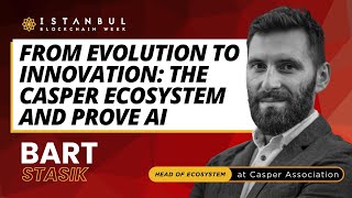 From Evolution To Innovation: The Casper Ecosystem And Prove AI - Bart Stasik - IBW24