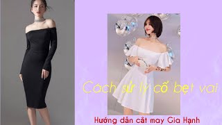 Mẫu đầm trễ vai/cổ bẹt/Hướng dẫn cắt may Gia Hạnh