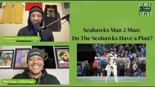 Seahawks Man 2 Man: Do The Seahawks Have a Plan?