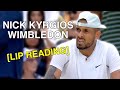 Wimbledon - Nick Kyrgios (Lip Reading)