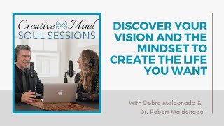Discover Your Vision and the Mindset to Create the Life You Want