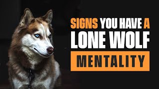 10 Signs of a LONE WOLF Mentality | HIGH VALUE MAN TRAITS
