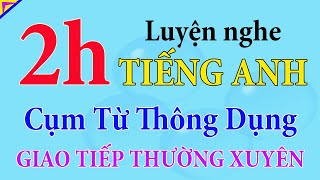 2h luyện nghe tiếng Anh - Những cụm từ dùng hằng ngày