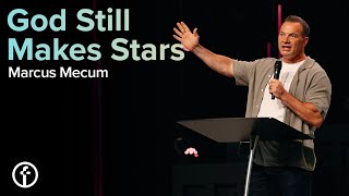 God Still Makes Stars | Marcus Mecum