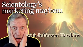 Scientology's marketing mayhem with Jefferson Hawkins