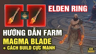 HƯỚNG DẪN FARM VŨ KHÍ: MAGMA BLADE + CÁCH BUILD KRATOS CỰC MẠNH - ELDEN RING