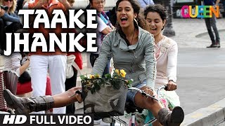 Queen: Taake Jhanke Full Video Song | Kangana Ranaut | Arijit Singh | Arijit Singh