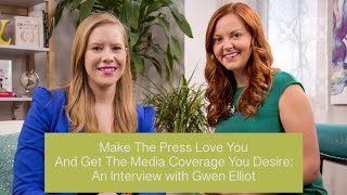 Make The Press Love You (How To Be A Media Darling)