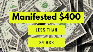 HOW I MANIFESTED $400 LESS THAN 24HRS