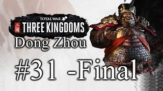 Total War: 3 Kingdoms - Dong Zhou - Part 31 - Final