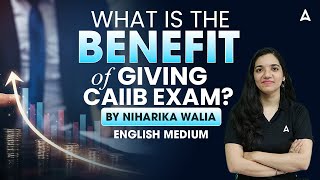 What Is the Benefit of Giving CAIIB Exam? | By Niharika Walia | English Medium 💼📊