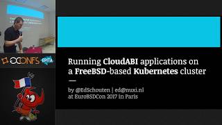 Running CloudABI applications on a FreeBSD based Kubernetes cluster, by Ed Schouten (EuroBSDcon '17)