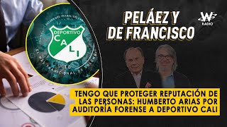 Tengo que proteger reputación de las personas: Humberto Arias por auditoría forense a Deportivo Cali