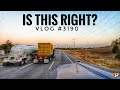 IS THIS RIGHT? | My Trucking Life | Vlog #3190