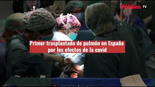 Primer trasplantado de pulmón en España por los efectos de la covid