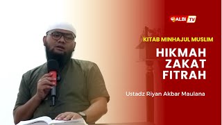 Kitab Minhajul Muslim : Hikmah Zakat Fitrah (Ustadz Riyan Akbar Maulana)