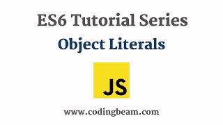 #5 Object Literals | ES6 Tutorial Series | Coding Beam