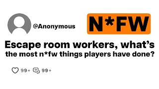 Escape room workers, what's the most n*fw things players have done?