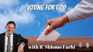 Voting For God | Rabbi Shlomo Farhi