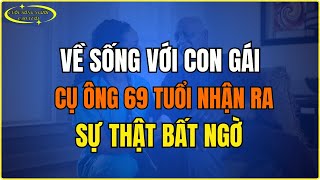 Về sống với con gái, con rể chỉ đặt một món ăn   Cụ ông 69 tuổi nhận ra sự thật bất ngờ