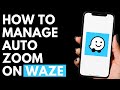 How To Manage Auto Zoom on Waze App