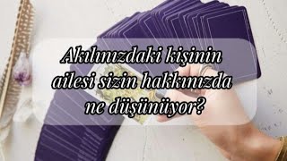 Akılınızdaki kişinin ailesi sizin hakkınızda ne düşünüyor? #tarot