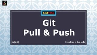 Git Pull | Git Push | Git and GitHub | Working Remotely | Git Crash Course | Kaliyona | In Kannada