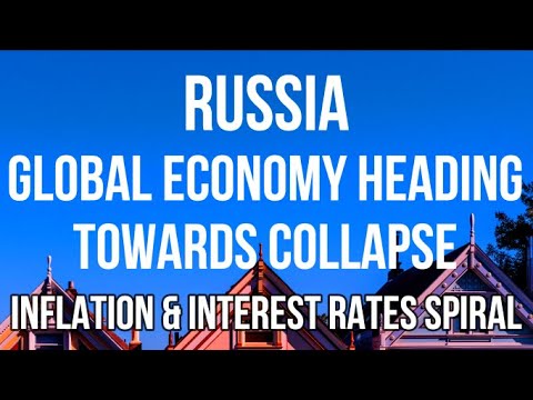 RUSSIA - Global Economy Heading Towards COLLAPSE As Ukraine War Drives ...