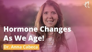 Hormone Changes As We Age! with GYN Dr.Anna Cabeca