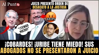 ¡C0BARDES! Abogados de URIBE NO se presentaron a JUICIO ¡Jueza va FIRME presenta ORDEN de DESACATO!