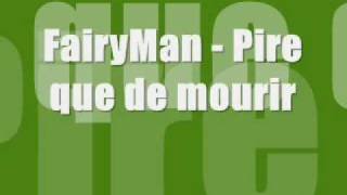 FairyMan - Pire que de mourir