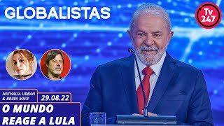 Globalistas - O mundo reage a Lula