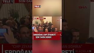 Erdoğan CHP ziyareti için tarih verdi!