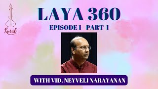 Laya 360 - Episode 1 (Part 1) | Vid. Neyveli Narayanan