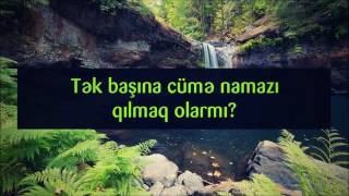 Tək başına cümə namazı qılmaq olarmı؟ ¦¦ Veysəl Veysel Orucov