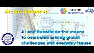 Seminár Robotika.SK 56 A. Sazonov: AI and Robotic as the means to overcome arising global challenges