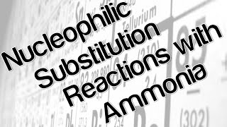 Nucleophilic substitution reactions with ammonia