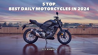 5 TOP BEST DAILY MOTORCYCLES IN 2024