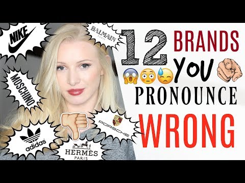 12 Brands YOU pronounce INCORRECTLY 12 Brands YOU pronounce INCORRECTLY